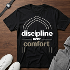 Discipline Over Comfort T-Shirt