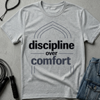 Discipline Over Comfort T-Shirt