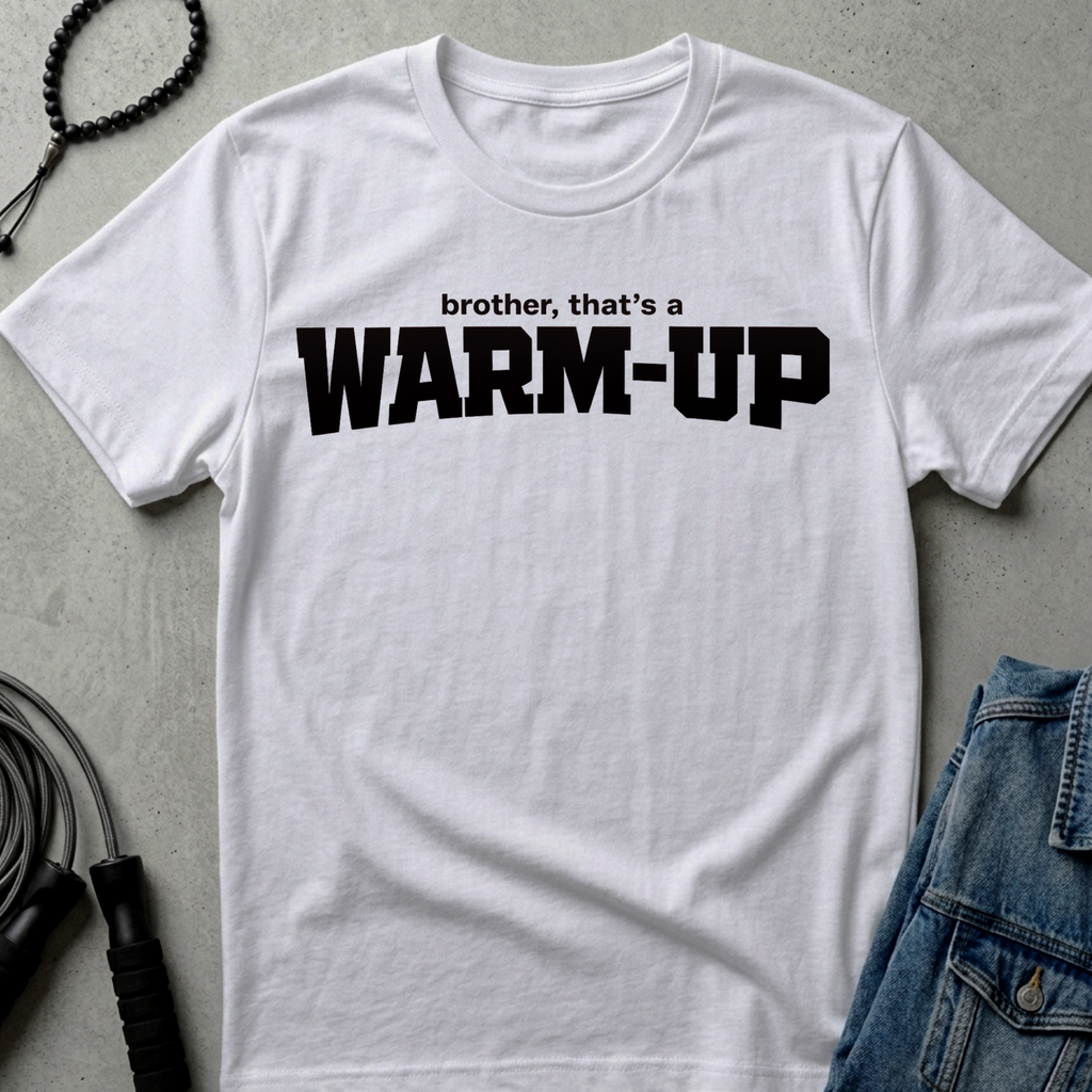 brother that a warm up