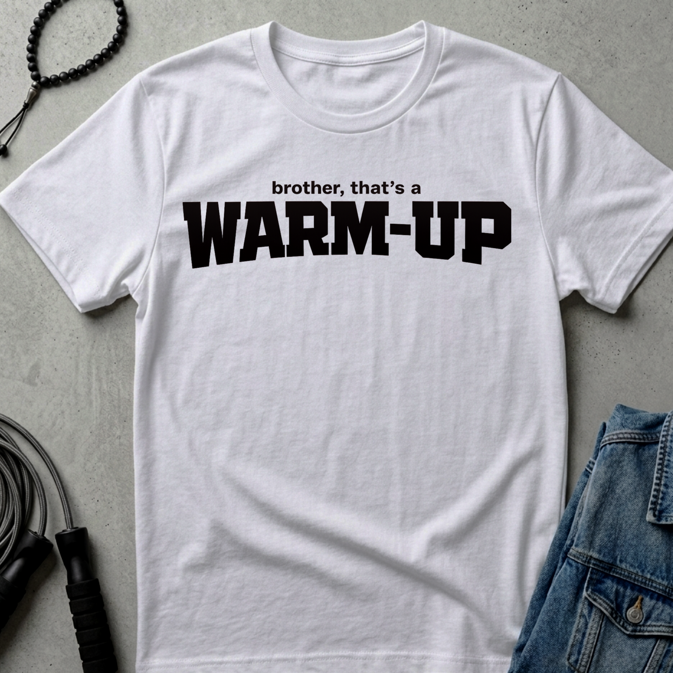 Brother That A Warmup T-Shirt | Funny Slogan Tee
