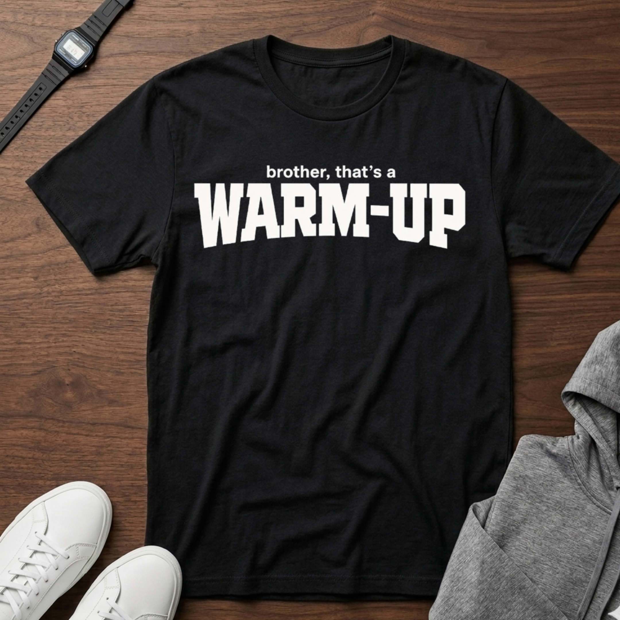 Brother That A Warmup T-Shirt | Funny Slogan Tee