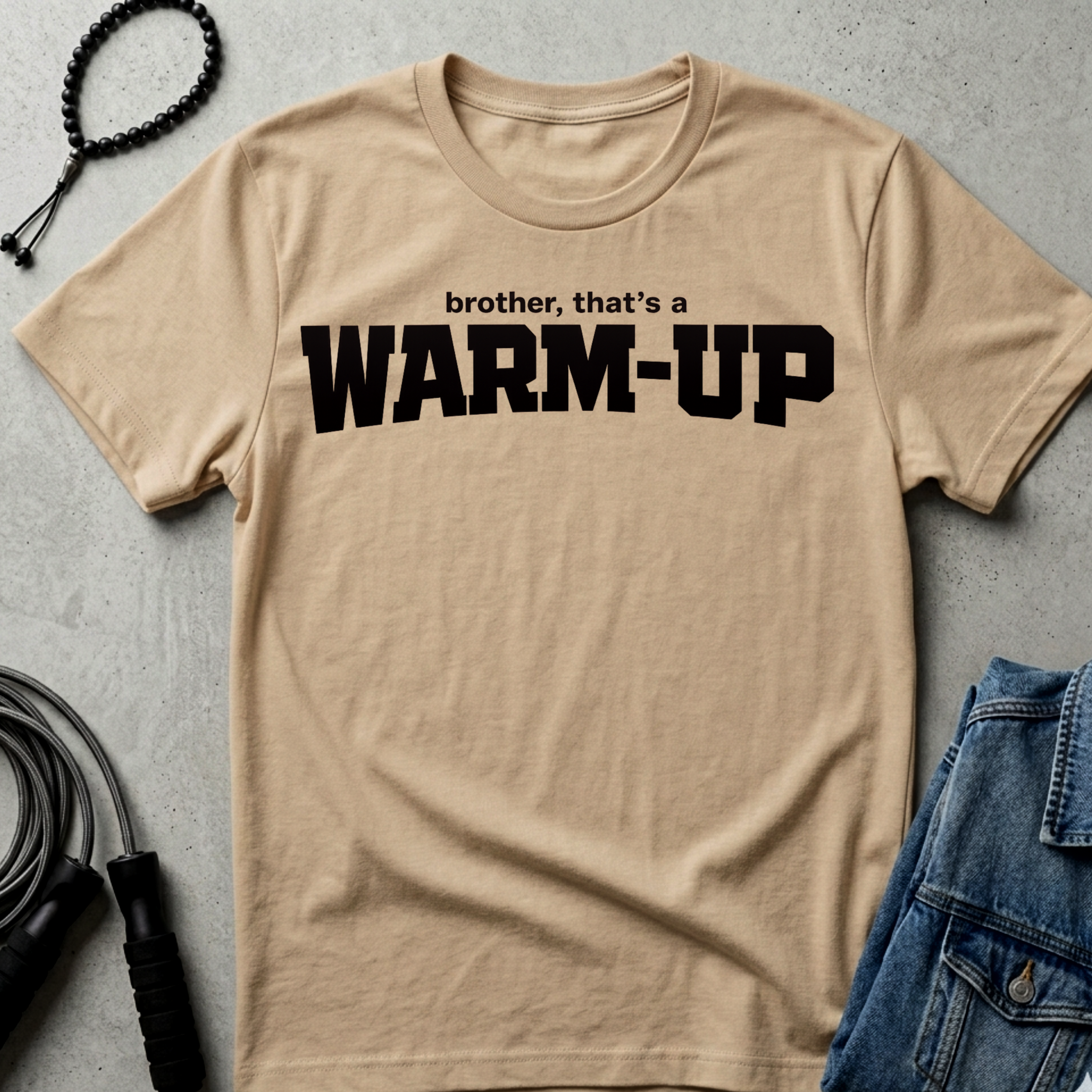 Brother That A Warmup T-Shirt | Funny Slogan Tee