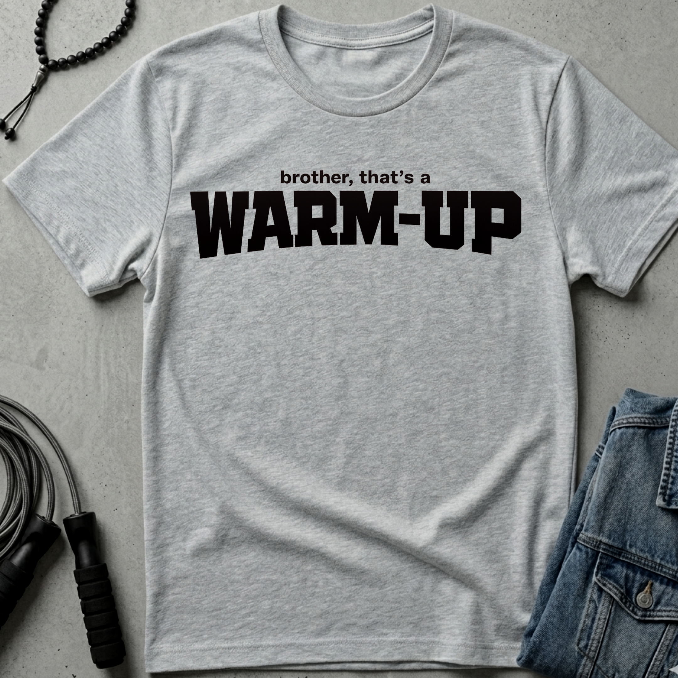 Brother That A Warmup T-Shirt | Funny Slogan Tee