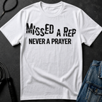 Missed a Rep Never a Prayer Tee