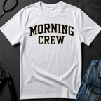 morning crew T-Shirt