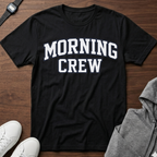 morning crew T-Shirt