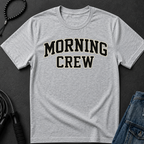 morning crew T-Shirt
