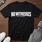 No Witnesses Still Counted T-Shirt