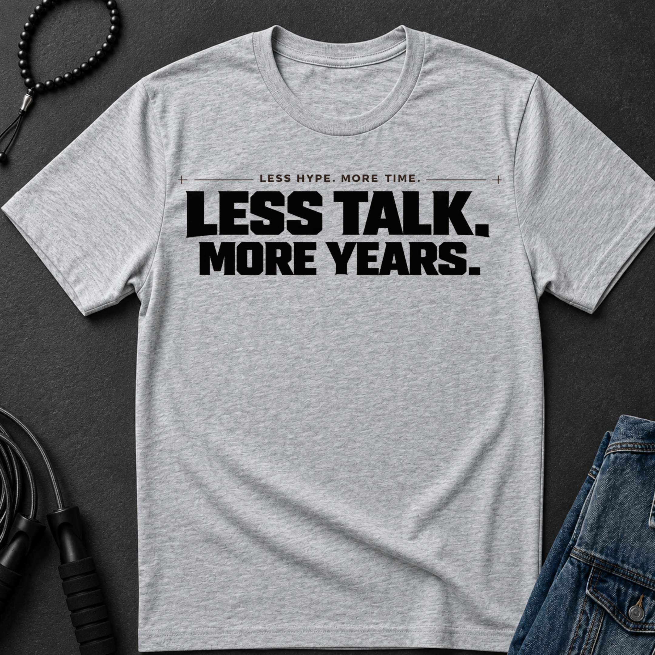 less talk more years T-Shirt